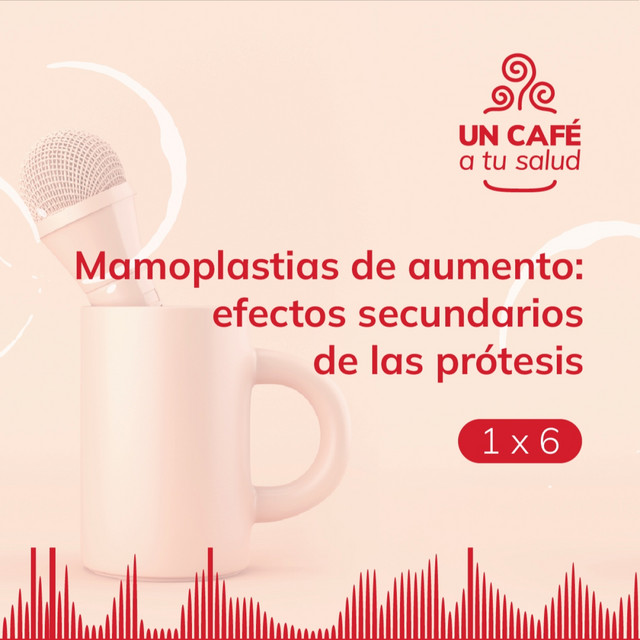 Episodio 6: Mamoplastias de aumento – Efectos secundarios de las prótesis